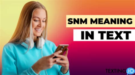 what does snm mean in text|What Does SNM Mean In Texting – TEXTMEAN